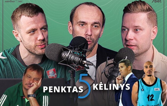 „Penktas kėlinys“: motyvuotas „Žalgiris“, J.Lakovičiaus agentų žaidimai ir didelės „Wolves“ problemos